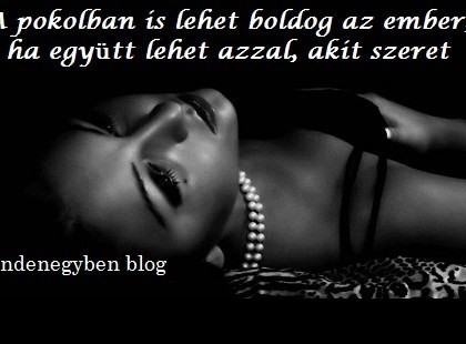 A pokolban is lehet boldog az ember, ha együtt lehet azzal, akit szeret