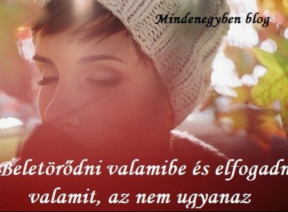 Beletörődni valamibe és elfogadni valamit, az nem ugyanaz.