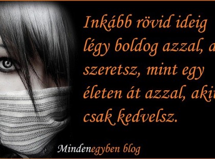 Inkább rövid ideig légy boldog azzal, akit szeretsz!