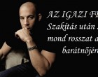 az igazi férfi szakítás után sem mond rosszat a volt barátnőjéről.