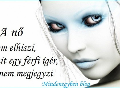 A nő - Nem elhiszi, amit egy férfi ígér, hanem megjegyzi