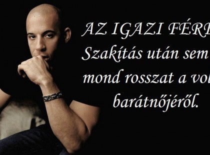 az igazi férfi szakítás után sem mond rosszat a volt barátnőjéről.