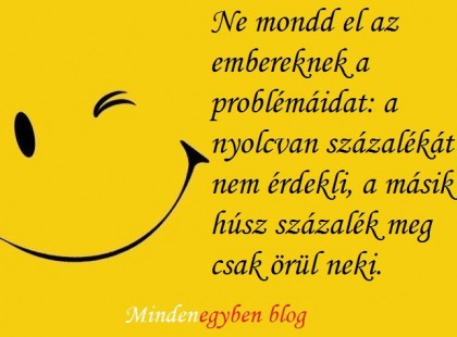 Ne mondd el az embereknek a problémáidat