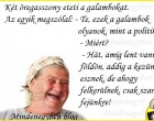 Két öregasszony eteti a galambokat. Az egyik megszólal..