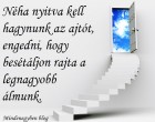 Néha nyitva kell hagynunk az ajtót, engedni, hogy besétáljon rajta a legnagyobb álmunk