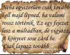 Néha egyszerűen csak tovább kell majd lépned......
