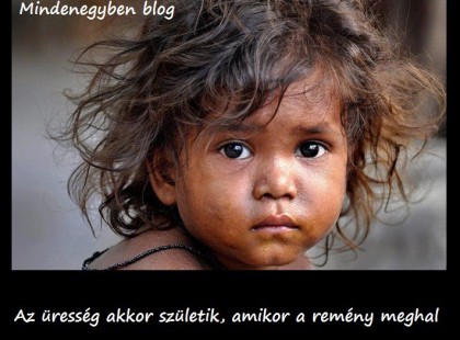 Az üresség akkor születik, amikor a remény meghal.