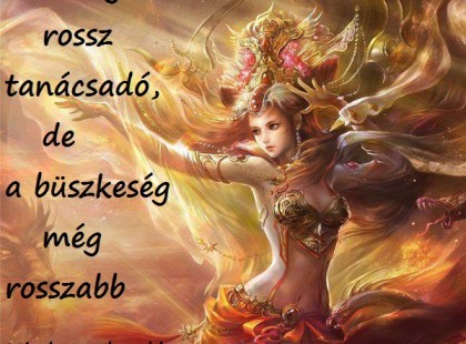 A harag rossz tanácsadó, de a büszkeség még rosszabb.