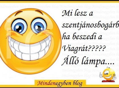 Mi lesz a szentjánosbogárból ha beszedi a Viagrát????? Álló lámpa....
