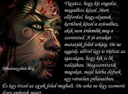 Vigyázz, hogy kit engedsz magadhoz közel.