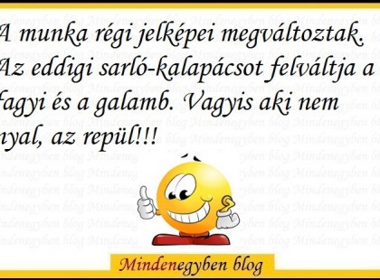 A munka régi jelképei megváltoztak. Az eddigi sarló-kalapácsot felváltja a fagyi és a galamb. Vagyis aki nem nyal, az repül...:)