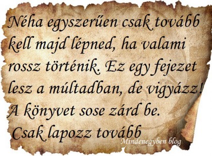 Néha egyszerűen csak tovább kell majd lépned......