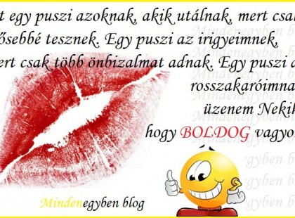 Itt egy puszi azoknak, akik utálnak, mert csak erősebbé tesznek.