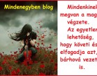 Mindenkinek megvan a maga végzete. Az egyetlen lehetőség, hogy követi és elfogadja azt, bárhová vezet is.