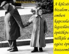 A kölcsönös bizalom az emberi kapcsolatok legszilárdabb építőköve, nélküle az egész építmény összeomlik.