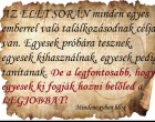 AZ ÉLET SORÁN minden egyes emberrel való találkozásodnak célja van.