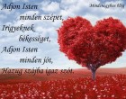 Adjon Isten minden szépet, Irigyeknek békességet, Adjon Isten minden jót, Hazug szájba igaz szót.