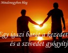 Egy igazi barát a kezedet fogja,és a szívedet gyógyítja.