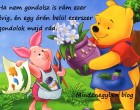 Ha nem gondolsz is rám ezer évig, én egy órán belül ezerszer gondolok majd rád.