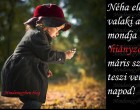 Néha elég, ha valaki azt mondja hiányzol, és máris szebbé teszi vele a napod!