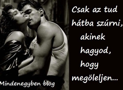 Csak az tud hátba szúrni, akinek hagyod, hogy megöleljen..