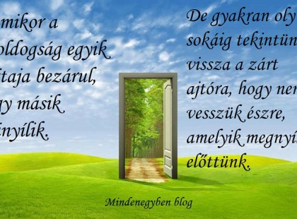 Amikor a boldogság egyik ajtaja bezárul, egy másik kinyílik....