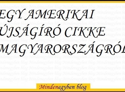 EGY AMERIKAI ÚJSÁGÍRÓ CIKKE MAGYARORSZÁGRÓL