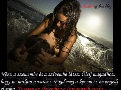 Nézz a szemembe és a szívembe látsz.....