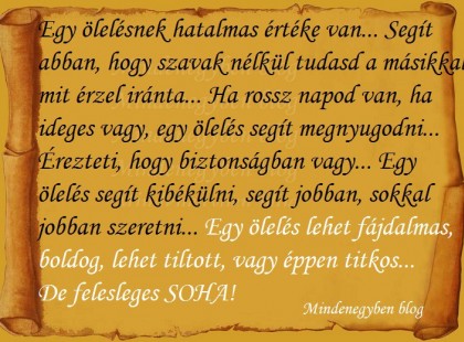 Egy ölelésnek hatalmas értéke van...