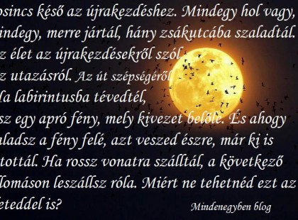 Sosincs késő az újrakezdéshez.....