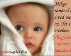 Mikor ránézel akkor érted meg, mi az élet valódi értelme. Hogy miért érdemes igazán élni.