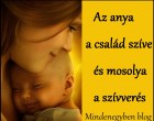 Az anya a család szíve, és mosolya a szívverés.