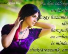 Az élet túlságosan rövid ahhoz, hogy huzamosabb időn át haragudjunk az emberekre, és mindent elraktározzunk, ami fáj.