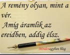 A remény olyan, mint a vér. Amíg áramlik az ereidben, addig élsz