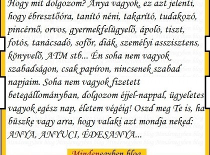 Hogy mit dolgozom? Anya vagyok....