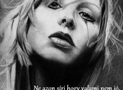 Ne azon sírj hogy valami nem jó, hanem indulj el oda, ahol jó lehet...