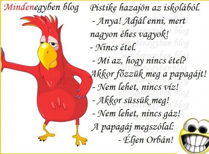 Pistike hazajön az iskolából. - Anya! Adjál enni, mert nagyon éhes vagyok!