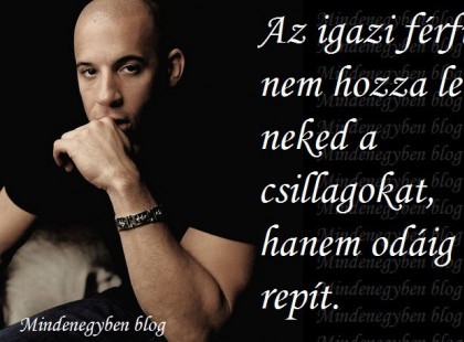 Az igazi férfi nem hozza le neked a csillagokat, hanem odáig repít.