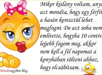 Mikor kislány voltam, anya azt mondta.....