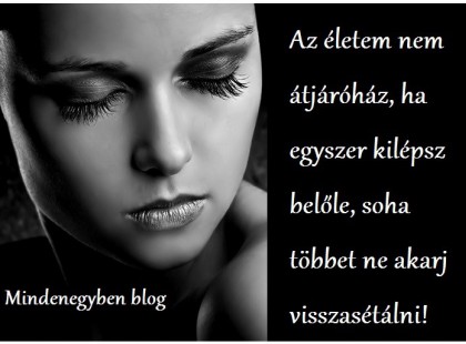 Az életem nem átjáróház, ha egyszer kilépsz belőle, soha többet ne akarj visszasétálni!