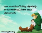 Az ember nem azzal lesz boldog aki mindig ott van mellette hanem azzal aki hiányzik.