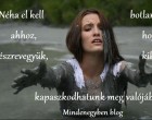 Néha el kell botlanunk ahhoz, hogy észrevegyük, kiben kapaszkodhatunk meg valójában.