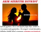 Akik szeretik egymást, keresik egymást. Ha a szél kétfelé fújja őket, térden is visszamásznak egymáshoz. Ha tengert vetnek közéjük, a lelküket küldik által a tengeren: levélben találkoznak.