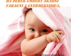 Ha derék embert akarsz faragni a gyermekeidből, kétszer annyi időt tölts velük, és fele annyi pénzt költs rájuk.