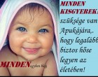 Minden kisgyereknek szüksége van az Apukájára,. hogy legalább egy biztos hőse legyen az életében!