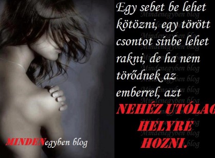 Egy sebet be lehet kötözni, egy törött csontot sínbe lehet rakni, de ha nem törődnek az emberrel, azt nehéz utólag helyre hozni.