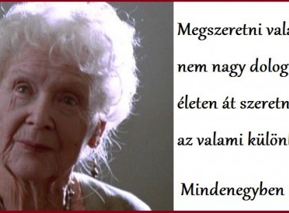 Megszeretni valakit nem nagy dolog, de egy életen át szeretni őt, az valami különleges