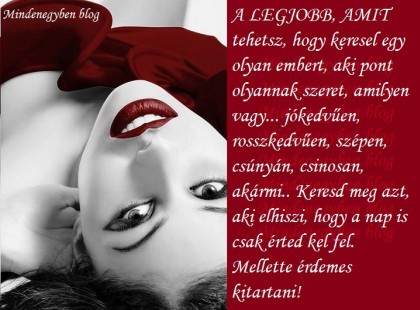 A LEGJOBB, AMIT tehetsz, hogy keresel egy olyan embert, aki pont ....