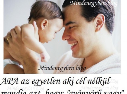 APA az egyetlen aki cél nélkül mondja azt, hogy: gyönyörű vagy.