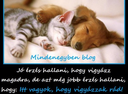 Jó érzés hallani, hogy vigyázz magadra, de azt még jobb érzés hallani, hogy: Itt vagyok, hogy vigyázzak rád!